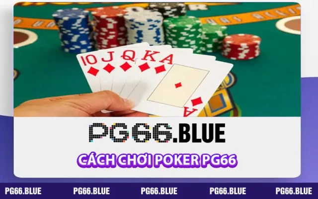 Cách Chơi Poker PG66