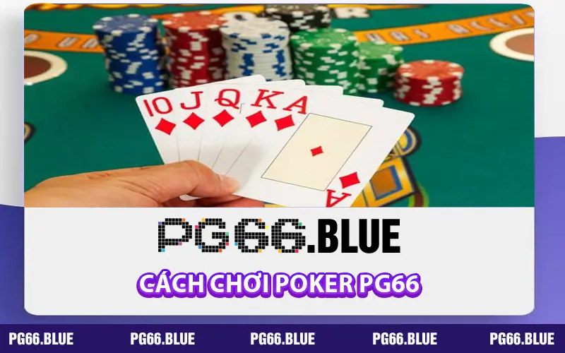 Cách Chơi Poker PG66